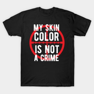 My skin color is not a Crime Blm african american history T-Shirt